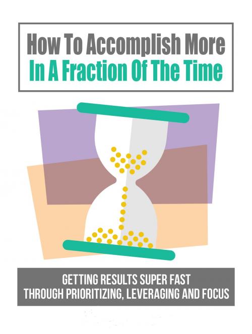 Cover of the book How To Accomplish More In A Fraction Of The Time by VT, VT