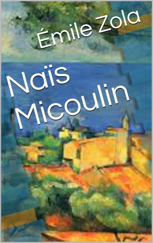 Cover of the book Naïs Micoulin by Émile Zola, CP