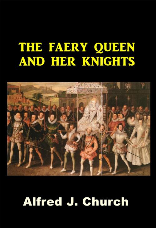 Cover of the book The Faery Queen and Her Knights by Alfred J. Church, Green Bird Press