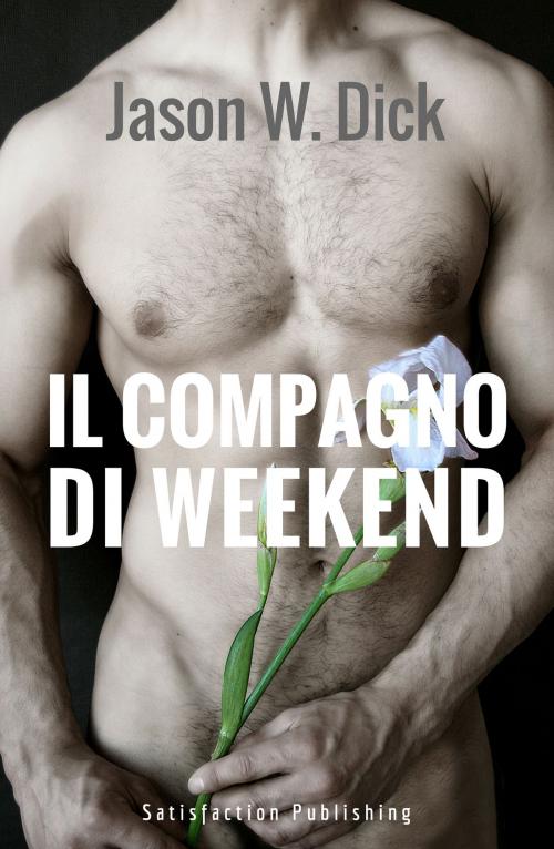 Cover of the book Il compagno di weekend by Jason W. Dick, Satisfaction Publishing