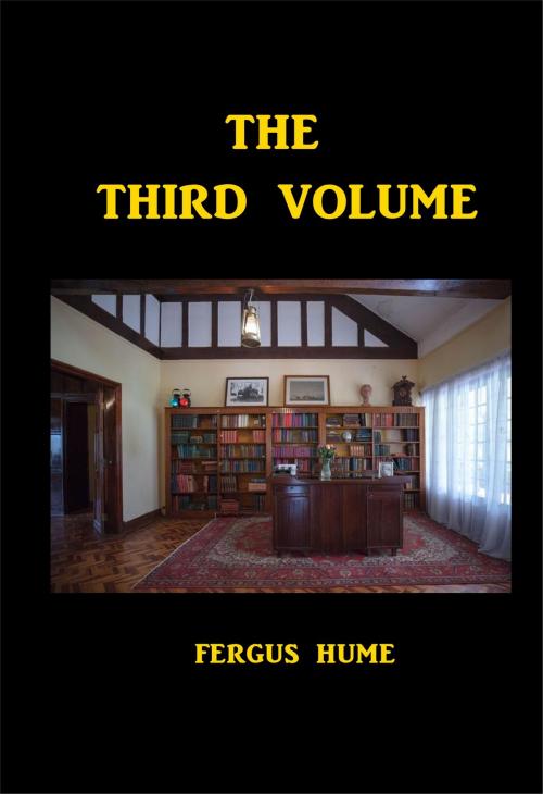 Cover of the book The Third Volume by Fergus Hume, Green Bird Press