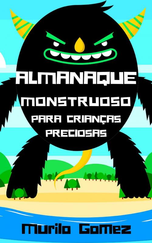 Cover of the book ALMANAQUE MONSTRUOSO by Murilo Gomez, Murilo Gomez
