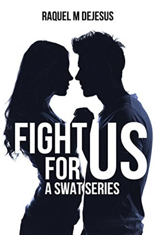 Cover of the book Fight for US by Raquel M DeJesus, Raquel M DeJesus
