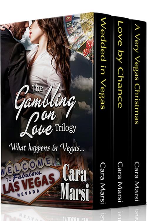 Cover of the book The Gambling on Love Trilogy by Cara Marsi, The Painted Lady Press
