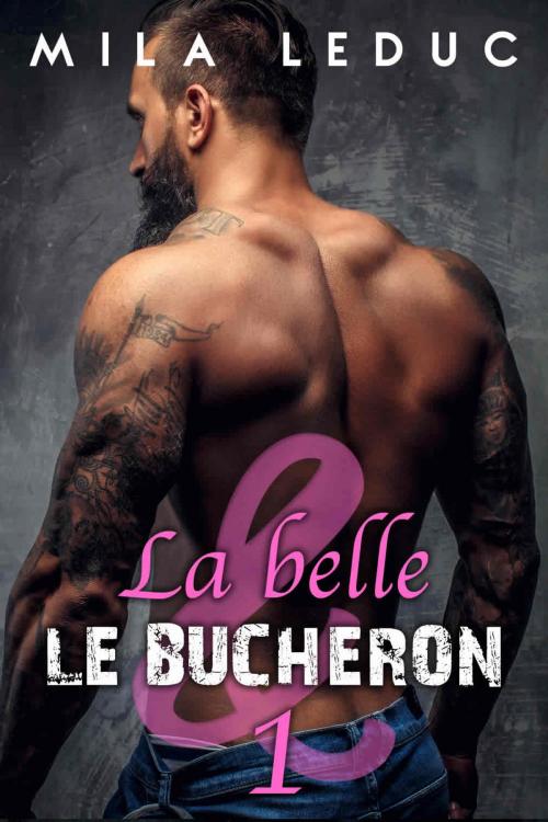 Cover of the book La Belle & Le Bûcheron by Mila Leduc, Mila Leduc