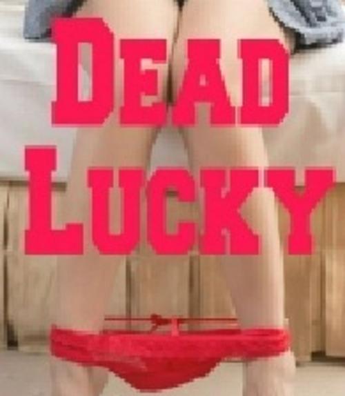 Cover of the book Dead Lucky by VT, VT