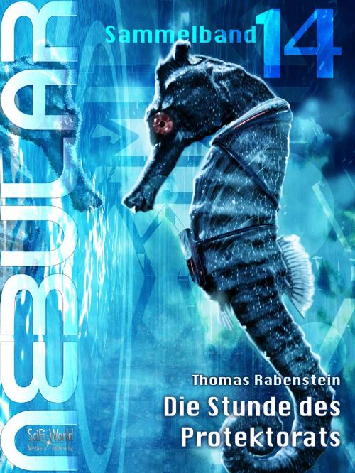 Cover of the book NEBULAR Sammelband 14 - Die Stunde des Protektorats by Thomas Rabenstein, SciFi-World Medien eBook Verlag