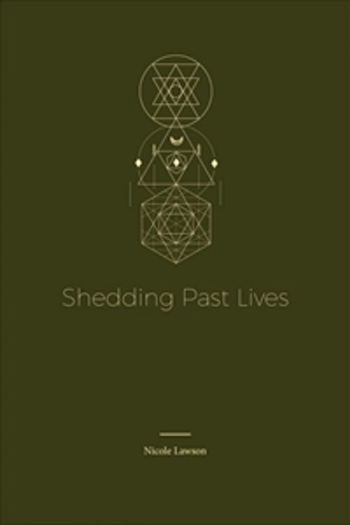 Cover of the book Shedding Past Lives by Nicole Lawson, CreateSpace