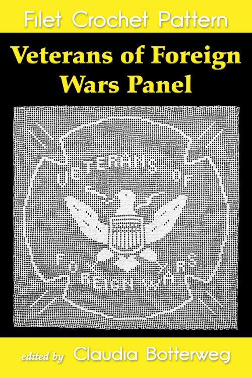 Cover of the book Veterans of Foreign Wars Panel Filet Crochet Pattern by Claudia Botterweg, Adaline Abington, Eight Three Press