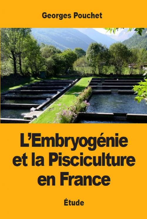 Cover of the book L’Embryogénie et la Pisciculture en France by Georges Pouchet, Prodinnova