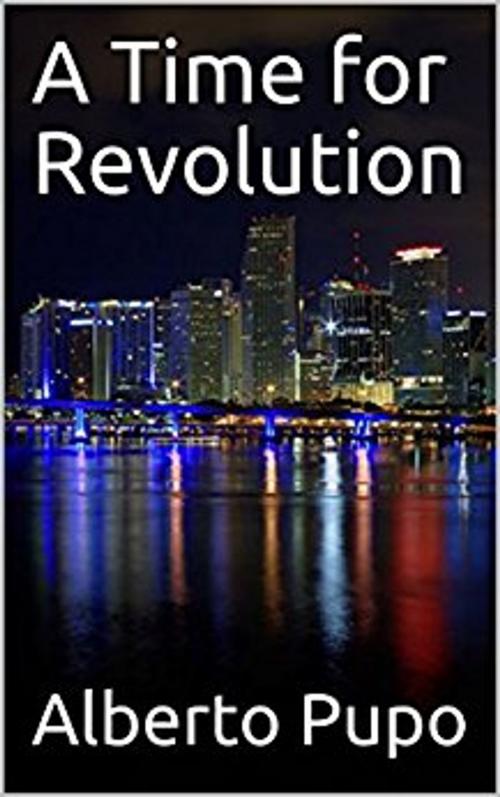 Cover of the book A Time for Revolution by Alberto Pupo, Self published