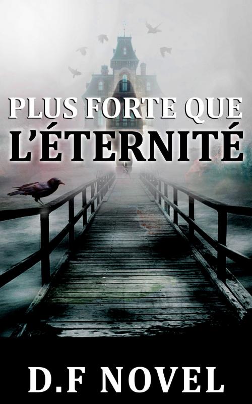 Cover of the book Plus forte que l’éternité by df novel, D.F Novel