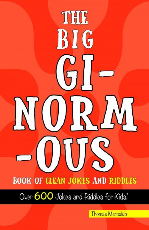 Cover of the book The Big Ginormous Book of Clean Jokes and Riddles by Thomas Mercaldo, Aquinas Eagle DBA Aquinas Scout Books