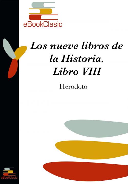 Cover of the book Los nueve libros de la Historia VIII by Herodoto, eBookClasic