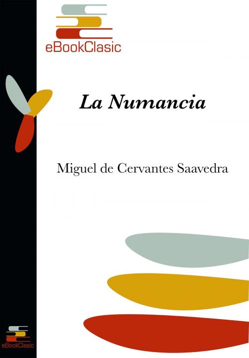 Cover of the book La Numancia (Anotado) by Miguel de Cervantes Saavedra, eBookClasic