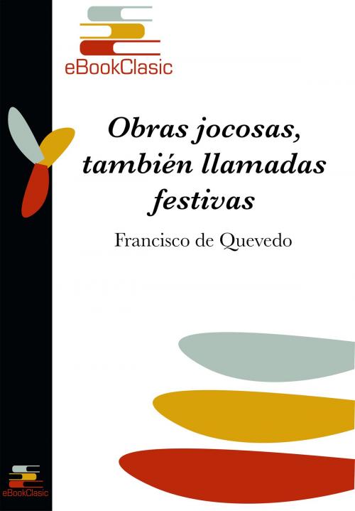 Cover of the book Obras Jocosas, también llamadas Festivas (Anotada) by Francisco De Quevedo, eBookClasic