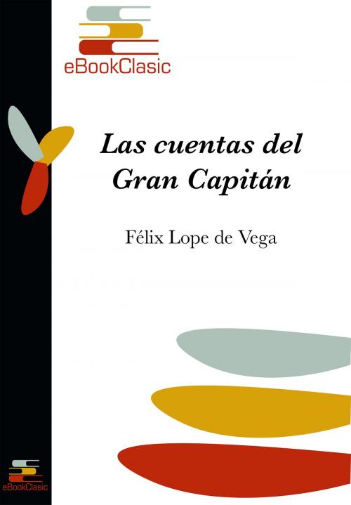 Cover of the book Las cuentas del Gran Capitán (Anotado) by Félix Lope de Vega, eBookClasic