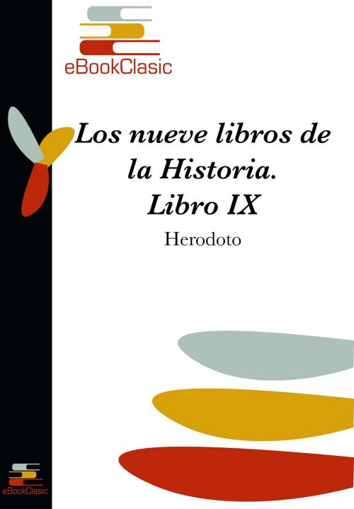Cover of the book Los nueve libros de la Historia IX (Anotado) by Herodoto, eBookClasic