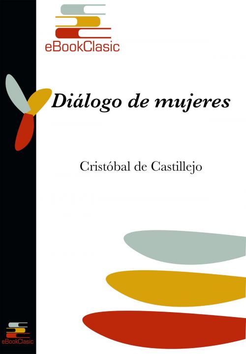 Cover of the book Diálogo de mujeres (Anotado) by Cristóbal de Castillejo, eBookClasic