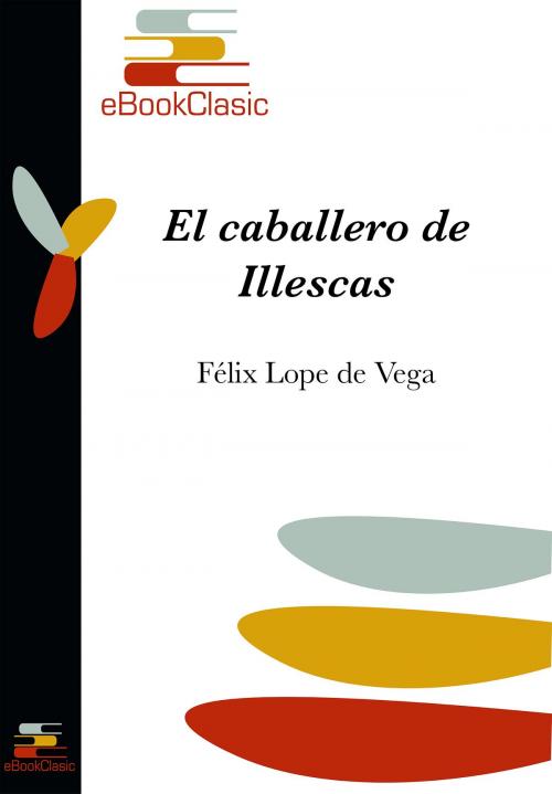 Cover of the book El caballero de Ilescas (Anotado) by Félix Lope de Vega, eBookClasic