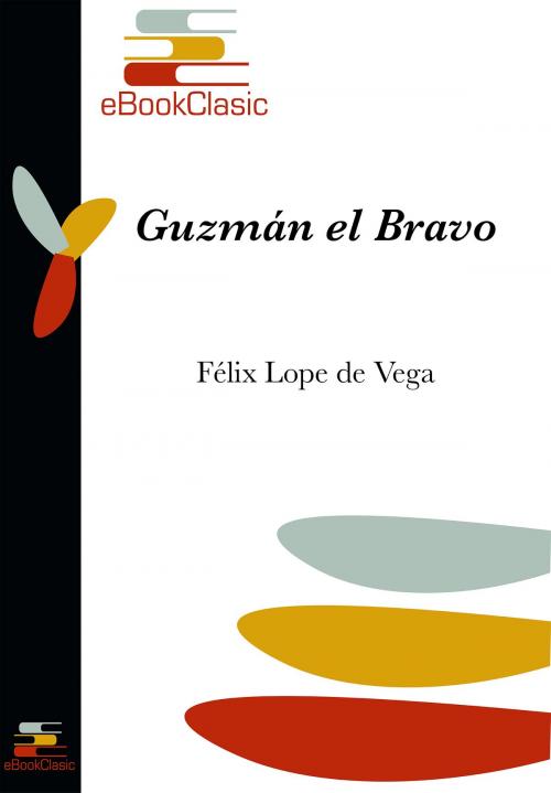 Cover of the book Guzmán el Bravo (Anotado) by Félix Lope de Vega, eBookClasic