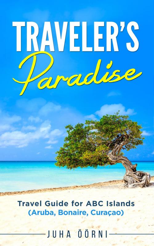 Cover of the book Traveler's Paradise - ABC Islands by Juha Öörni, PublishDrive