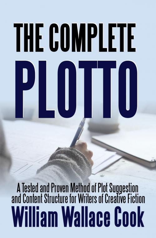Cover of the book The Complete Plotto - trade by William Wallace Cook, PublishDrive