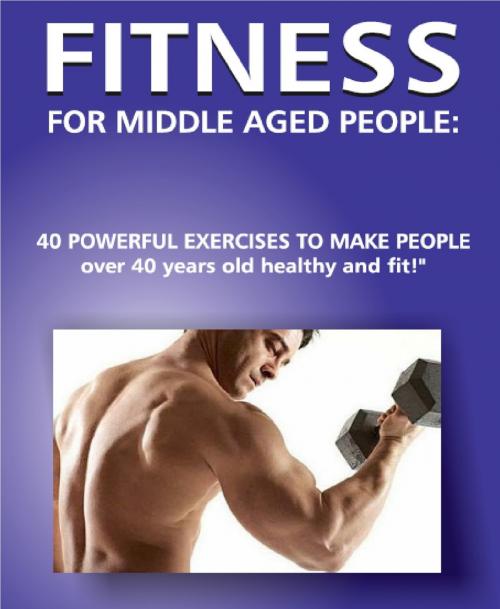 Cover of the book Fitness for Middle Aged People! by Andrei Besedin, PublishDrive