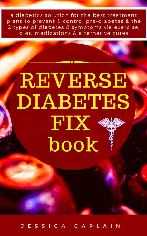 Cover of the book Reverse Diabetes Fix Book by Jessica Caplain, JNR