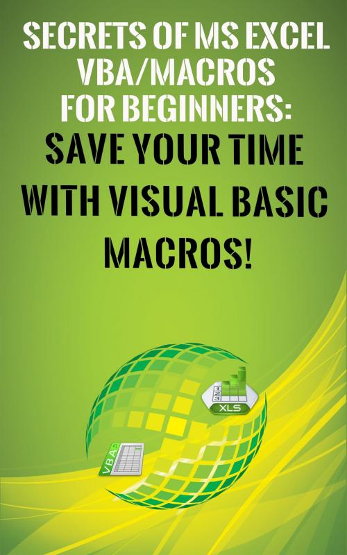 Cover of the book Secrets of MS Excel VBA Macros for Beginners ! by Andrei Besedin, PublishDrive