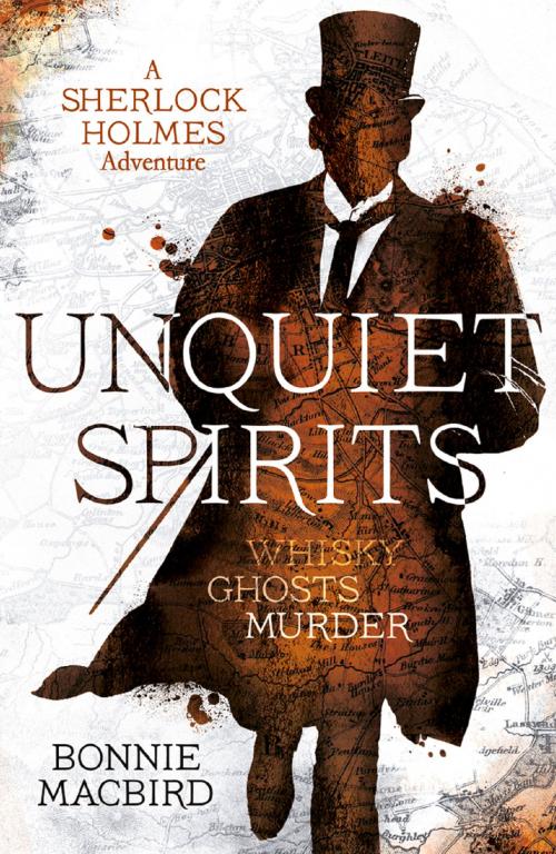 Cover of the book Unquiet Spirits: Whisky, Ghosts, Adventure (A Sherlock Holmes Adventure) by Bonnie MacBird, HarperCollins Publishers