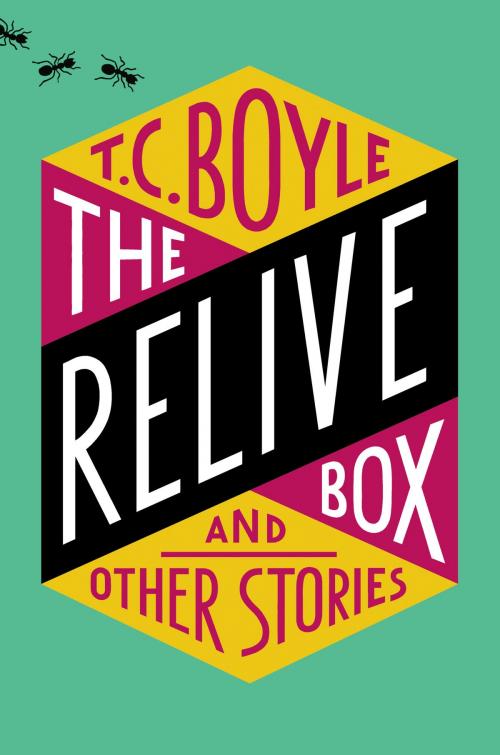 Cover of the book The Relive Box and Other Stories by T.C. Boyle, Ecco