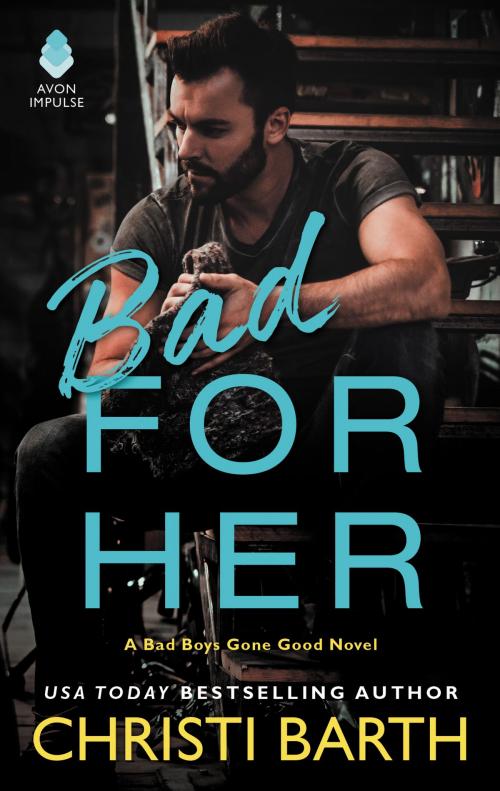 Cover of the book Bad for Her by Christi Barth, Avon Impulse