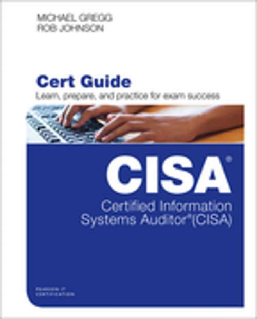 Cover of the book Certified Information Systems Auditor (CISA) Cert Guide by Michael Gregg, Robert Johnson, Pearson Education