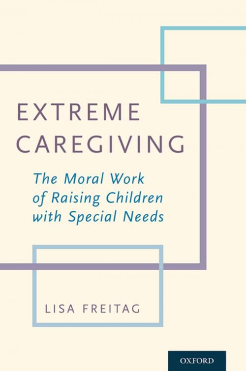 Cover of the book Extreme Caregiving by Lisa Freitag, Oxford University Press