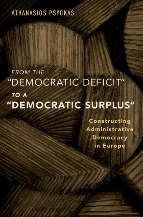 Cover of the book From the "Democratic Deficit" to a "Democratic Surplus" by Athanasios Psygkas, Oxford University Press