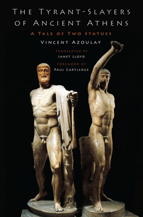 Cover of the book The Tyrant-Slayers of Ancient Athens by Vincent Azoulay, Janet Lloyd, Oxford University Press