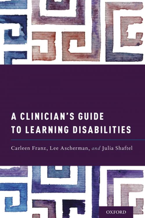 Cover of the book A Clinician's Guide to Learning Disabilities by Julia Shaftel, Lee Ascherman, Carleen Franz, Oxford University Press