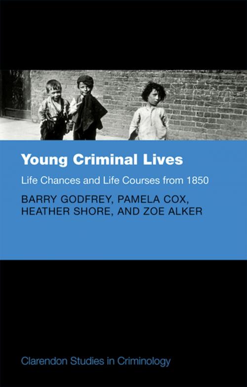 Cover of the book Young Criminal Lives: Life Courses and Life Chances from 1850 by Barry Godfrey, Heather Shore, Zoe Alker, Pamela Cox, OUP Oxford