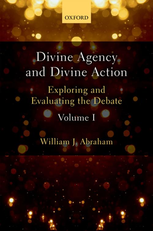 Cover of the book Divine Agency and Divine Action, Volume I by William J. Abraham, OUP Oxford