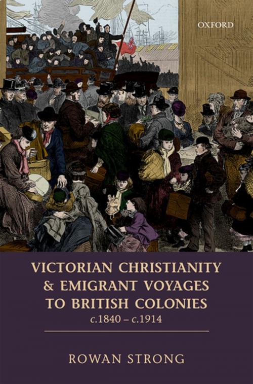 Cover of the book Victorian Christianity and Emigrant Voyages to British Colonies c.1840 - c.1914 by Rowan Strong, OUP Oxford