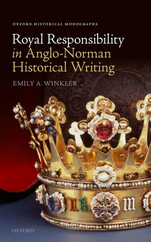 Cover of the book Royal Responsibility in Anglo-Norman Historical Writing by Emily A. Winkler, OUP Oxford