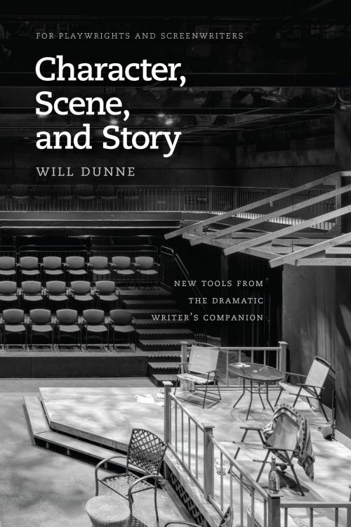 Cover of the book Character, Scene, and Story by Will Dunne, University of Chicago Press