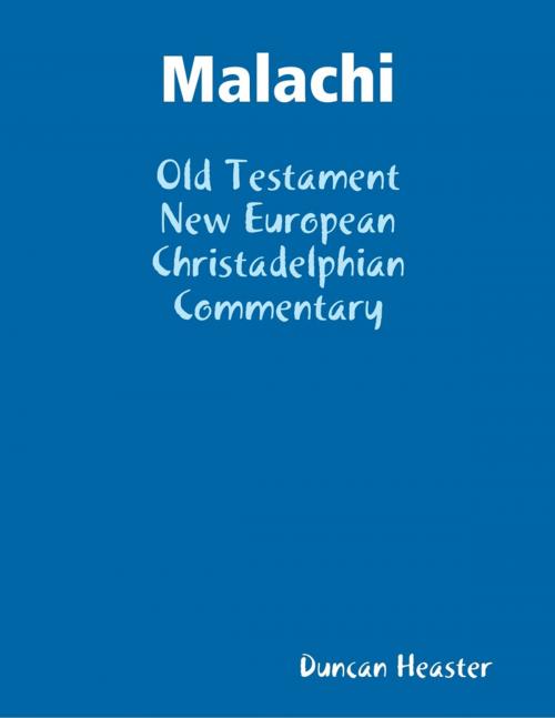 Cover of the book Malachi: Old Testament New European Christadelphian Commentary by Duncan Heaster, Lulu.com