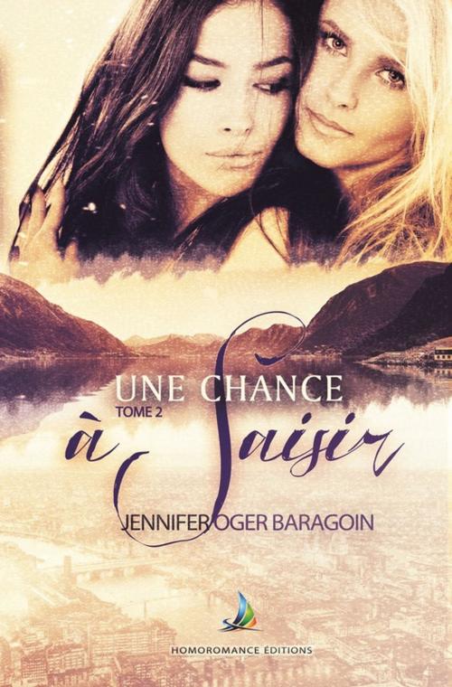 Cover of the book Une chance à saisir - Tome 2 | Livre lesbien, roman lesbien by Jennifer Oger Baragoin, Homoromance Éditions