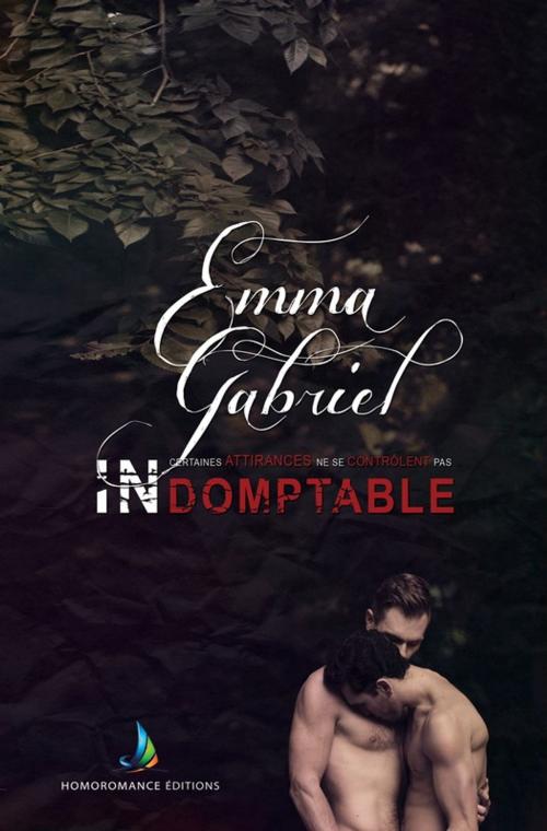 Cover of the book Indomptable | Romance Gay, Livre Gay, MxM by Emma Gabriel, Homoromance Éditions