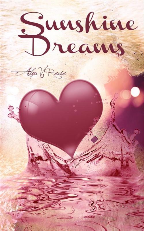 Cover of the book Sunshine Dreams by Alya V. Rose, Alya V. Rose