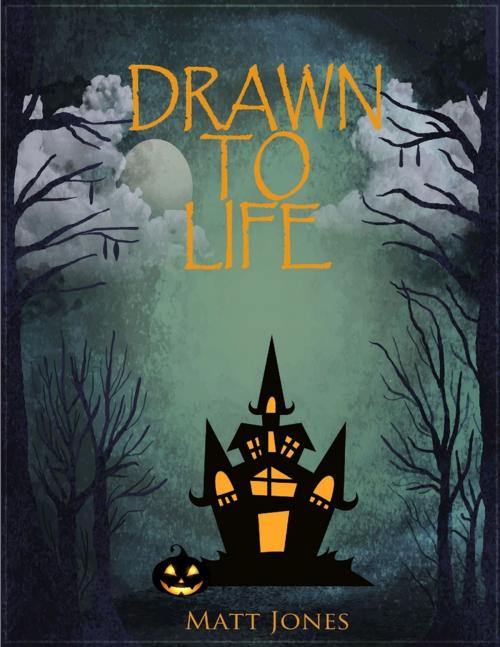 Cover of the book Drawn to Life by Matt Jones, Lulu.com