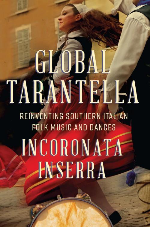 Cover of the book Global Tarantella by Incoronata Inserra, University of Illinois Press