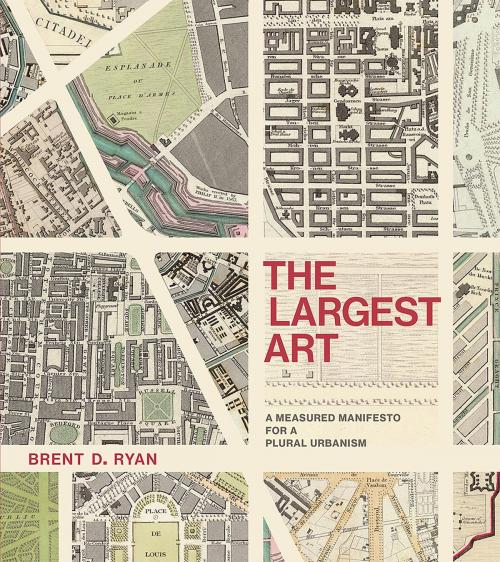 Cover of the book The Largest Art by Brent D. Ryan, The MIT Press